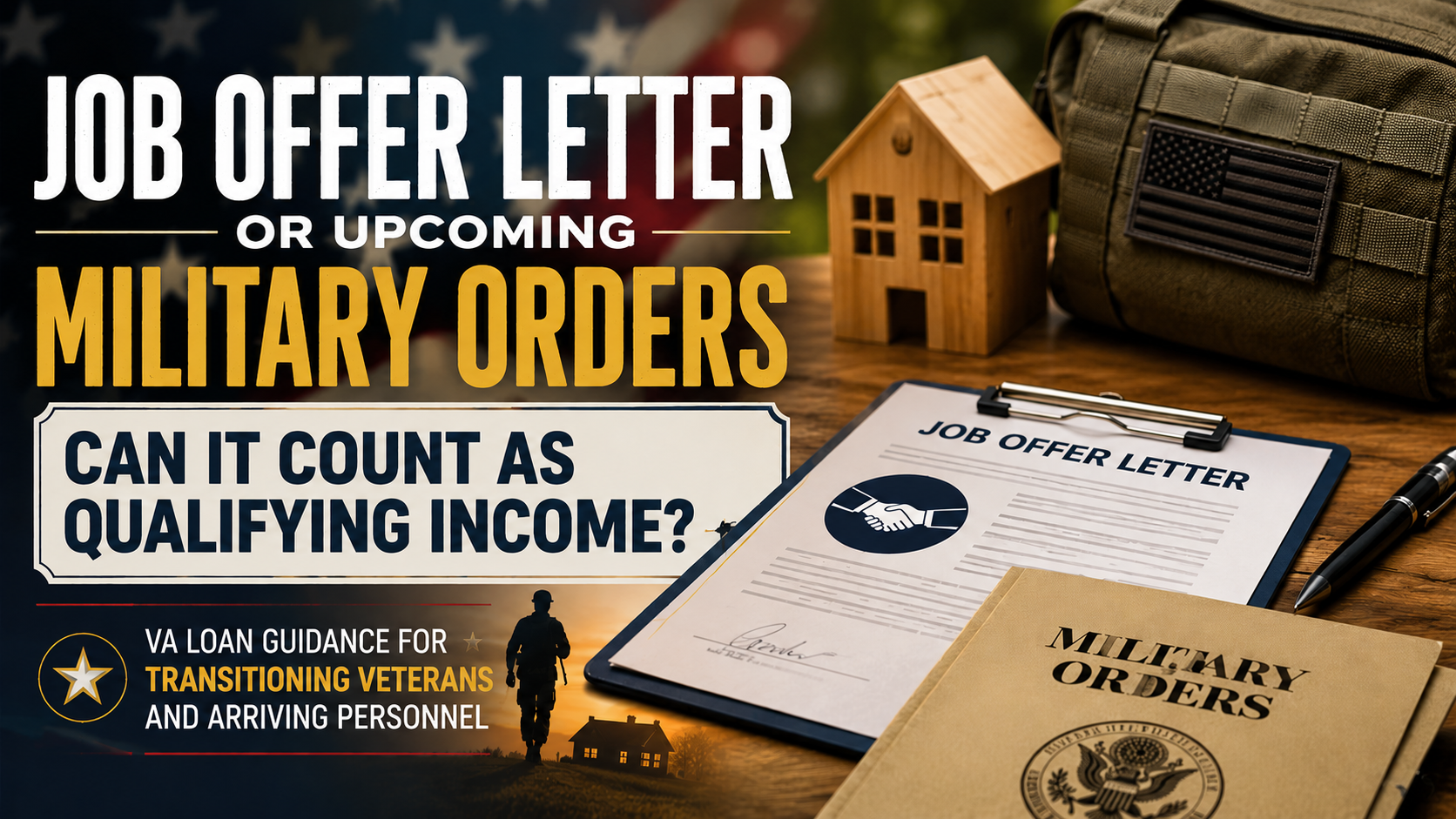 Veteran transitioning from military service using a job offer letter and military orders to qualify for a VA home loan.